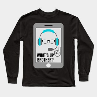 What's Up Brother? Long Sleeve T-Shirt